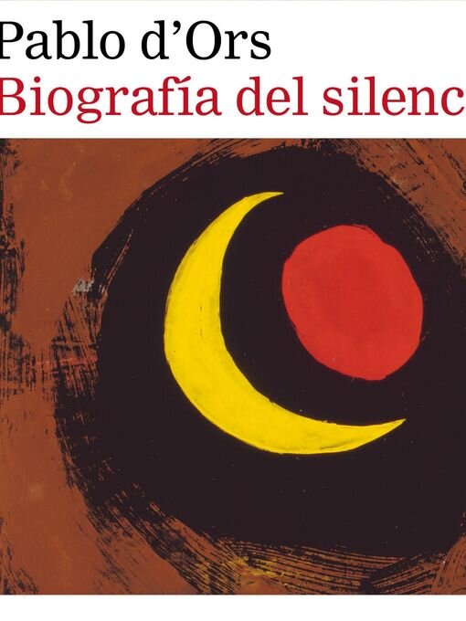 Title details for Biografía del silencio by Pablo d'Ors - Available